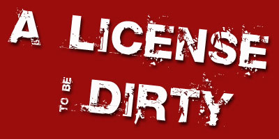 a license to be dirty